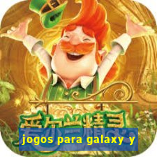 jogos para galaxy y